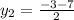 y_{2} = \frac{-3-7}{2}