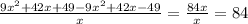 \frac{9 x^{2} +42x+49-9 x^{2} +42x-49}{x} = \frac{84x}{x} =84