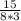 \frac{15}{8*3}