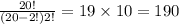 \frac{20!}{(20 - 2!)2! } = 19 \times 10 = 190