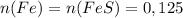 n(Fe)=n(FeS)=0,125