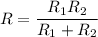 \displaystyle R=\frac{R_1R_2}{R_1+R_2}