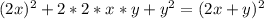 (2x)^2+2*2*x*y+ y^{2} =(2x+y)^{2}