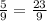 \frac{5}{9}= \frac{23}{9}