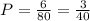 P=\frac{6}{80}=\frac{3}{40}