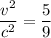 \dfrac{v^{2} }{c^{2} }=\dfrac{5}{9}