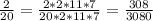 \frac{2}{20}=\frac{2*2*11*7}{20*2*11*7}=\frac{308}{3080}