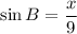 \sin B=\dfrac{x}{9}