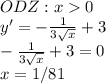 ODZ: x0&#10; \\ y'=- \frac{1}{3\sqrt{x}} +3 &#10; \\ - \frac{1}{3\sqrt{x}} +3=0&#10; \\ x=1/81