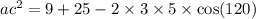 {ac}^{2} = 9 + 25 - 2 \times 3 \times 5 \times \cos(120)