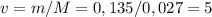 v=m/M=0,135/0,027=5