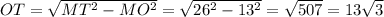 OT= \sqrt{ MT^{2}- MO^{2} }= \sqrt{ 26^{2}- 13^{2} } = \sqrt{507}=13 \sqrt{3}