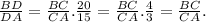 \frac{BD}{DA}= \frac{BC}{CA}. \frac{20}{15}= \frac{BC}{CA}. \frac{4}{3}= \frac{BC}{CA}.