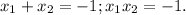 x_1+x_2=-1; x_1x_2=-1.