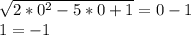 \sqrt{2*0^2-5*0+1}=0-1 \\ 1=-1