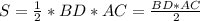 S = \frac{1}{2} * BD * AC = \frac{BD * AC}{2}