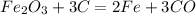 Fe_{2} O_{3} + 3C = 2Fe + 3CO