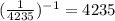 ( \frac{1}{4235} )^{-1} =4235