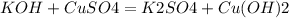 KOH + CuSO4 = K2SO4 + Cu(OH)2