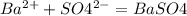 Ba^{2+}+SO4^{2-}=BaSO4