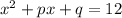 x^2+px+q=12