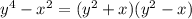 y^{4} - x^{2} = (y^{2} + x)( y^{2} - x)