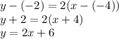 y-(-2)=2(x-(-4)) \\ y+2=2(x+4) \\ y=2x+6