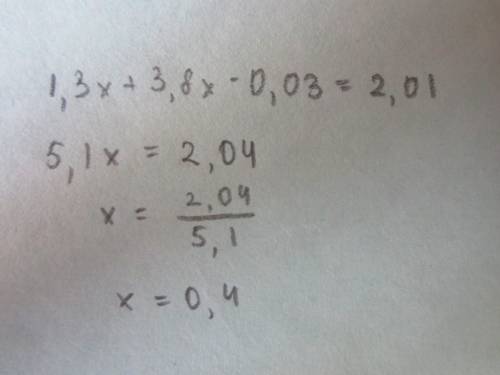 Как решить уравнение ? 1,3x +3,8x - 0,03 = 2,01