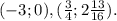 (-3;0) ,( \frac{3}{4};2\frac{13}{16} ).