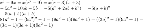 x^{3}-9x=x(x^{2}-9)=x(x-3)(x+3) \\ -5a^{2}-10ab-5b=-5(a^{2}+2ab+b^{2})=-5(a+b)^{2}= \\ -5(a+b)(a+b) \\ 81a^{4}-1=(9a^{2})^{2}-1=(9a^{2}-1)(9a^{2}+1)=((3a)^{2}-1)(9a^{2}+1)= \\ (3a-1)(3a+1)(9a^{2}+1)