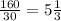 \frac{160}{30}=5\frac{1}{3}