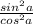 \frac{sin^2a}{cos^2a}