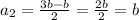 a_{2}=\frac{3b-b}{2}=\frac{2b}{2}=b