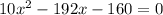 10x^{2}-192x-160=0