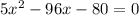 5x^{2}-96x-80=0