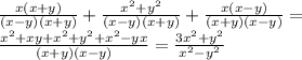 \frac{x(x+y)}{(x-y)(x+y)}+\frac{x^2+y^2}{(x-y)(x+y)}+\frac{x(x-y)}{(x+y)(x-y)}=\\\frac{x^2+xy+x^2+y^2+x^2-yx}{(x+y)(x-y)}=\frac{3x^2+y^2}{x^2-y^2}