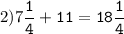 2)7\tt\displaystyle\frac{1}{4}+11=18\frac{1}{4}