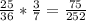 \frac{25}{36} * \frac{3}{7} = \frac{75}{252}