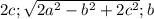 2c;\sqrt{2a^2-b^2+2c^2};b