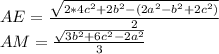 AE=\frac{\sqrt{2*4c^2+2b^2-(2a^2-b^2+2c^2)}}{2}\\&#10; AM=\frac{\sqrt{3b^2+6c^2-2a^2}}{3}