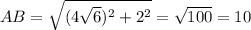 AB= \sqrt{ (4 \sqrt{6} )^{2} + 2^{2} } = \sqrt{100} =10