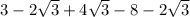 3-2 \sqrt{3} +4 \sqrt{3} -8-2 \sqrt{3}