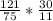 \frac{121}{75} * \frac{30}{11}