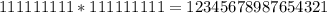 111111111*111111111=12345678987654321