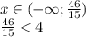 x \in (-\infty;\frac{46}{15})\\&#10;\frac{46}{15}