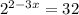 2^{2-3x}=32