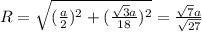 R=\sqrt{(\frac{a}{2})^2+(\frac{\sqrt{3}a}{18})^2}=\frac{\sqrt{7}a}{\sqrt{27}}