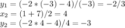 y_1=(-2*(-3)-4)/(-3)=-2/3 \\ x_2=(1+7)/2=4 \\ y_2=(-2*4-4)/4=-3