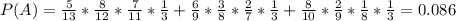 P(A)= \frac{5}{13} * \frac{8}{12} * \frac{7}{11} * \frac{1}{3}+ \frac{6}{9} * \frac{3}{8} * \frac{2}{7}* \frac{1}{3} + \frac{8}{10} * \frac{2}{9} * \frac{1}{8} * \frac{1}{3}=0.086