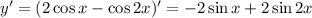 y'=(2\cos x-\cos 2x)'=-2\sin x+2\sin 2x